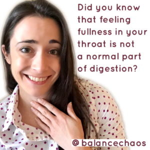 Did you know that feeling fullness in your throat or feeling full after eating small amount is not a normal part of digestion?